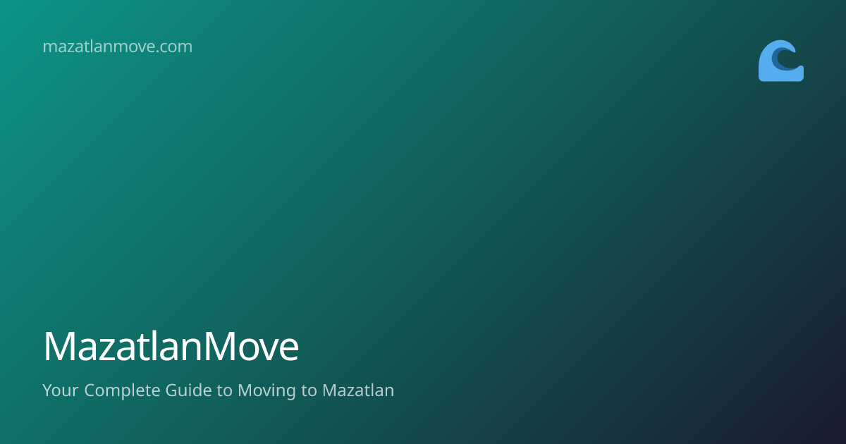MazatlanMove — Your Complete Guide to Moving to Mazatlan, Mexico ...